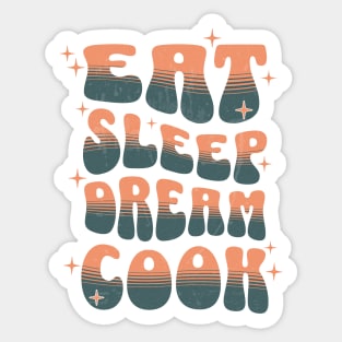 EAT SLEEP DREAM COOK - retro text Sticker